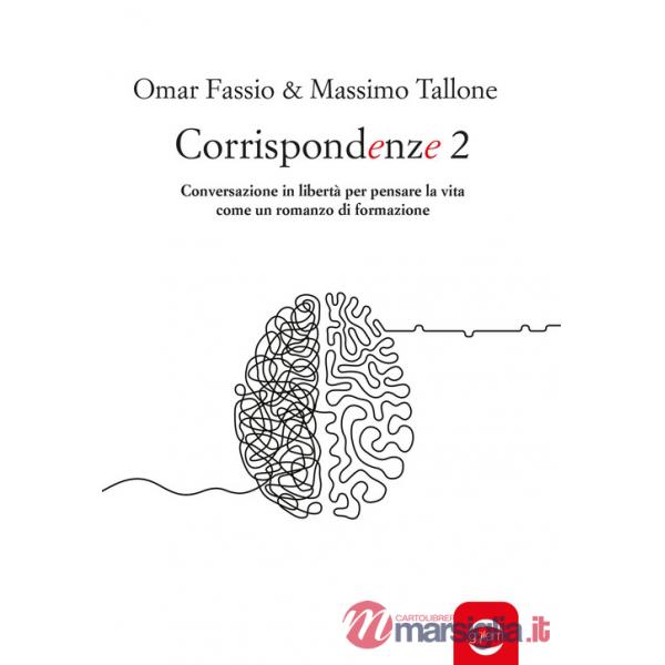 Corrispondenze. Vol. 2: Conversazione in libertà per pensare la vita come un romanzo di formazione
