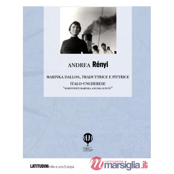 Marinka Dallos. Traduttrice e pittrice italo-ungherese. «Scriviverti Marinka ancora si può?»