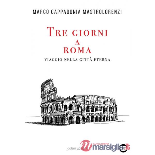 Tre giorni a Roma. Viaggio nella città Eterna