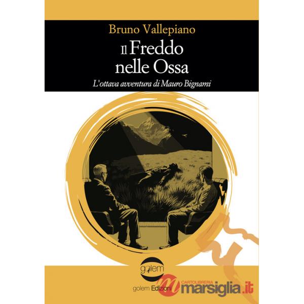 Freddo nelle ossa. L'ottava avventura di Mauro Bignami (Il)