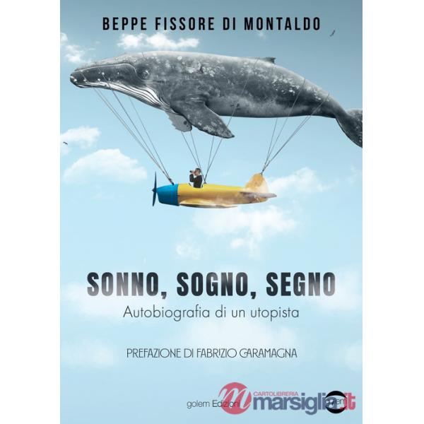 Sonno, sogno, segno. Autobiografia di un utopista