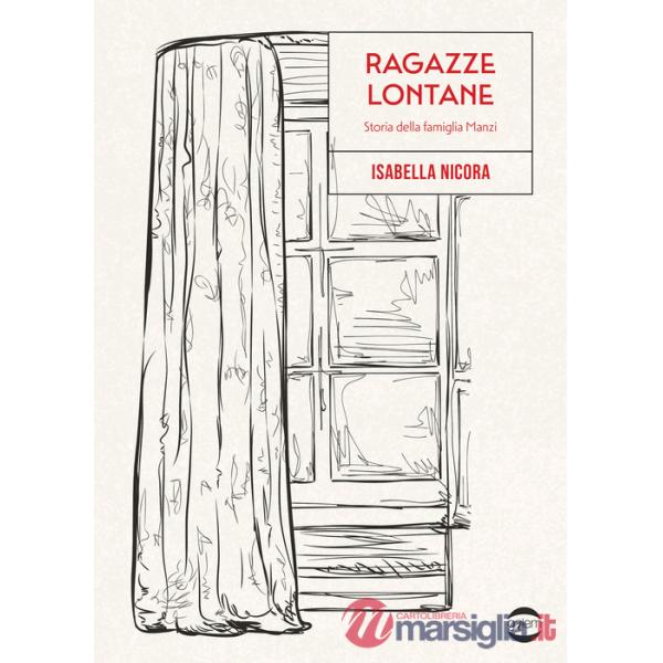 Ragazze lontane. Storia della famiglia Manzi