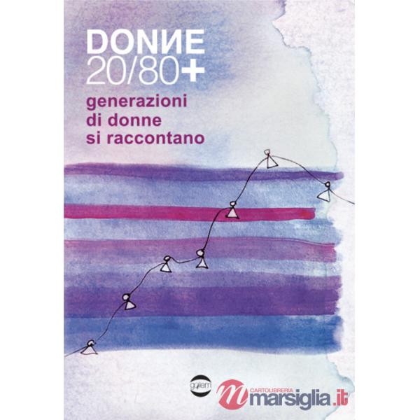 Donne 20/80+ Generazioni di donne si raccontano