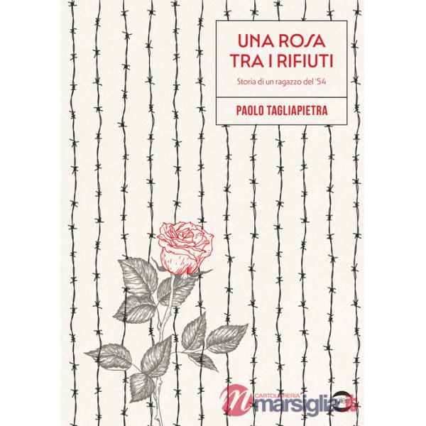 Rosa tra i rifiuti. Storia di un ragazzo del '54 (Una)