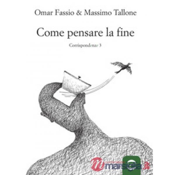 Corrispondenze. Vol. 3: Come pensare la fine