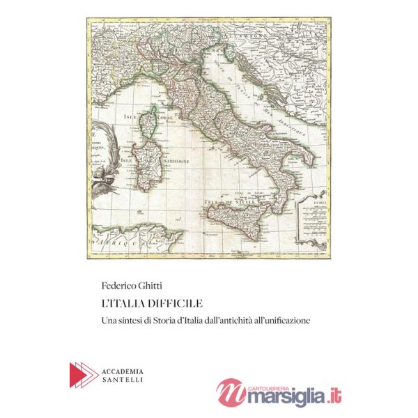 Italia difficile. Una sintesi di storia d'Italia dall'antichità all'unificazione (L')