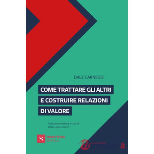 Come trattare gli altri e costruire relazioni di valore
