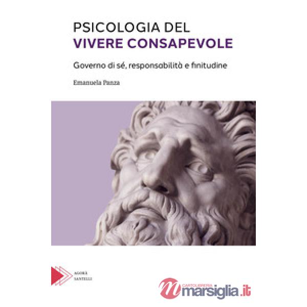 Psicologia del vivere consapevole. Governo di sé, responsabilità e infinitudine