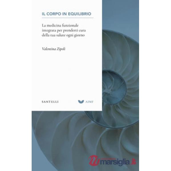 Corpo in equilibrio. La medicina funzionale integrata (Il)