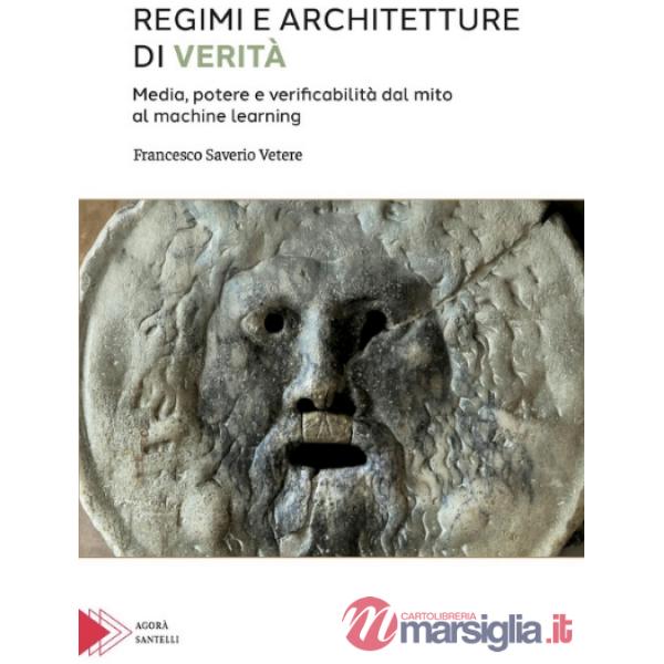 Regimi e architetture di verità. Media, potere e verificabilità dal mito al machine learning