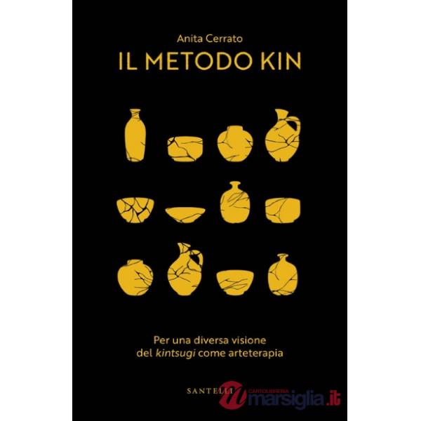 Metodo kin. Per una diversa visione del «kintsugi» come arteterapia (Il)