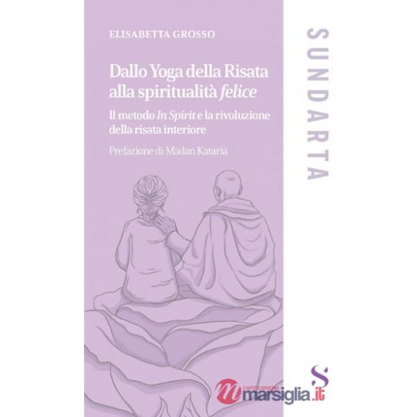 Dallo yoga della risata alla spiritualità felice. Il metodo «In Spirit» e la rivoluzione della risata interiore
