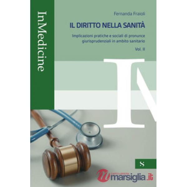 Diritto nella sanità. Implicazioni pratiche e sociali di pronunce giurisprudenziali in ambito sanitario (Il). Vol. 2