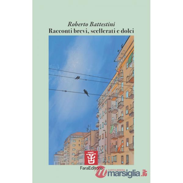 Racconti brevi, scellerati e dolci. Opera vincitrice al Narrapoetando
