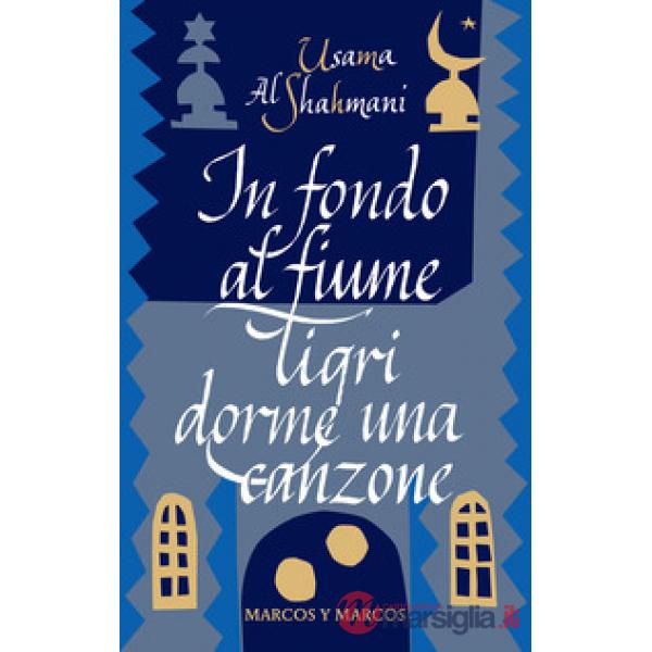 In fondo al fiume Tigri dorme una canzone