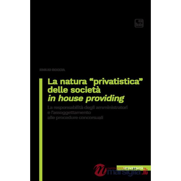 Natura «privatistica» delle società in house providing. La responsabilità degli amministratori e l'assoggettamento alle procedur
