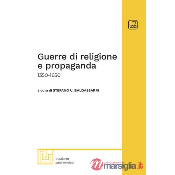 Guerre di religione e propaganda: 1350-1650