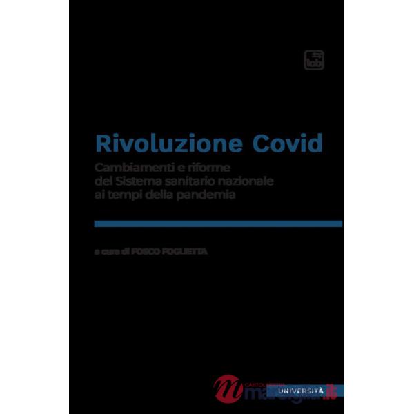 Rivoluzione Covid. Cambiamenti e riforme del Sistema sanitario nazionale ai tempi della pandemia