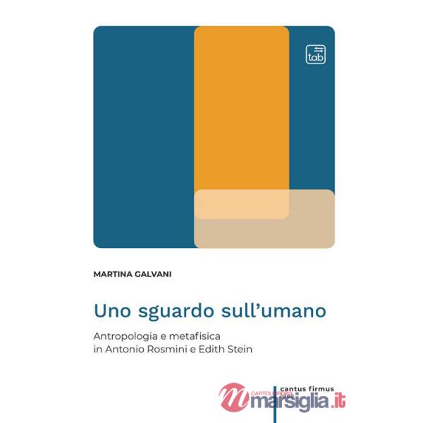Sguardo sull'umano. Antropologia e metafisica in Antonio Rosmini e Edith Stein (Uno)