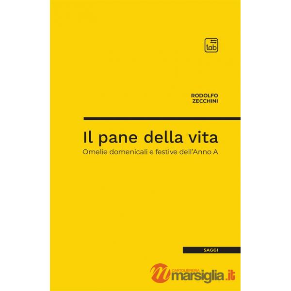 Pane della vita. Omelie domenicali e festive dell'Anno A (Il)
