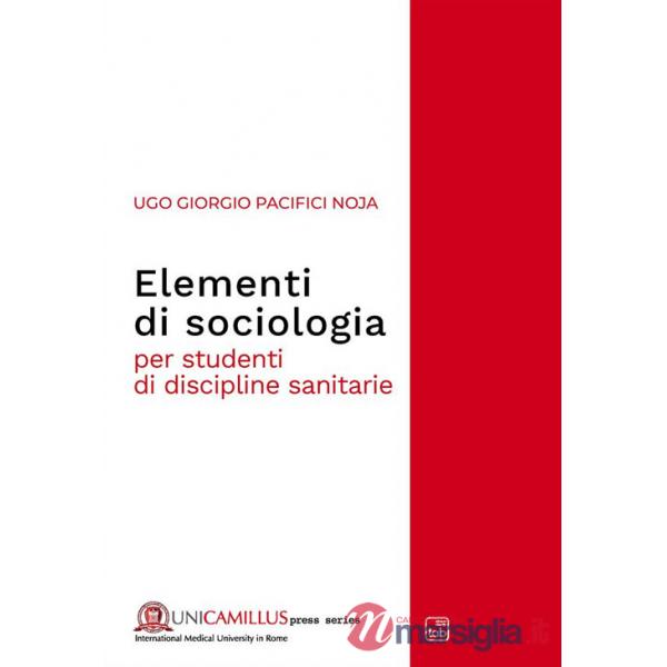 Elementi di sociologia. Per studenti di discipline sanitarie
