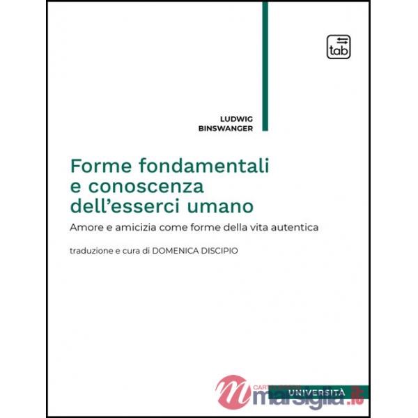 Forme fondamentali e conoscenza dell'esserci umano. Amore e amicizia come forme della vita autentica