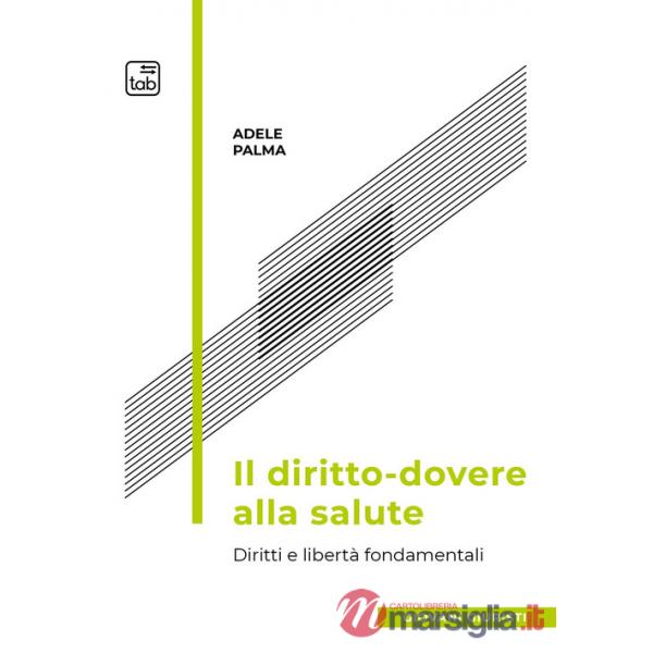 Diritto-dovere alla salute. Diritti e libertà fondamentali (Il)