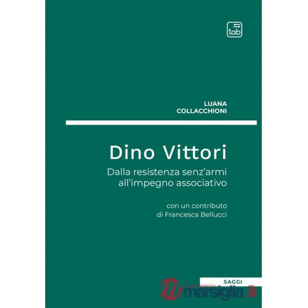 Dino Vittori. Dalla resistenza senz'armi all'impegno associativo