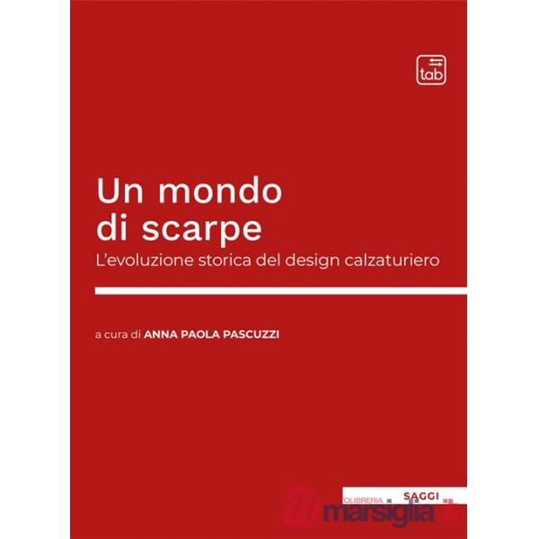 UN MONDO DI SCARPE. L'EVOLUZIONE STORICA DEL DESIGN CALZATURIERO