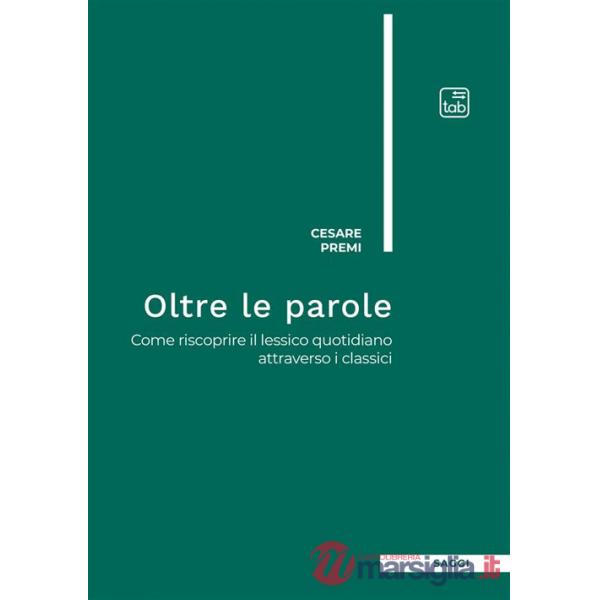 Oltre le parole. Come riscoprire il lessico quotidiano attraverso i classici