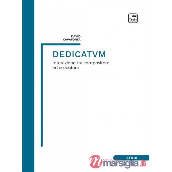 Dedicatvm. Interazione tra compositore ed esecutore. Partitura
