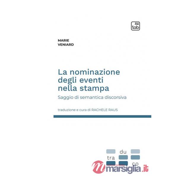 Nominazione degli eventi nella stampa. Saggio di semantica discorsiva (La)