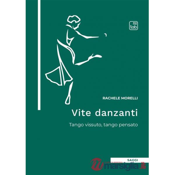 Vite danzanti. Tango vissuto, tango pensato