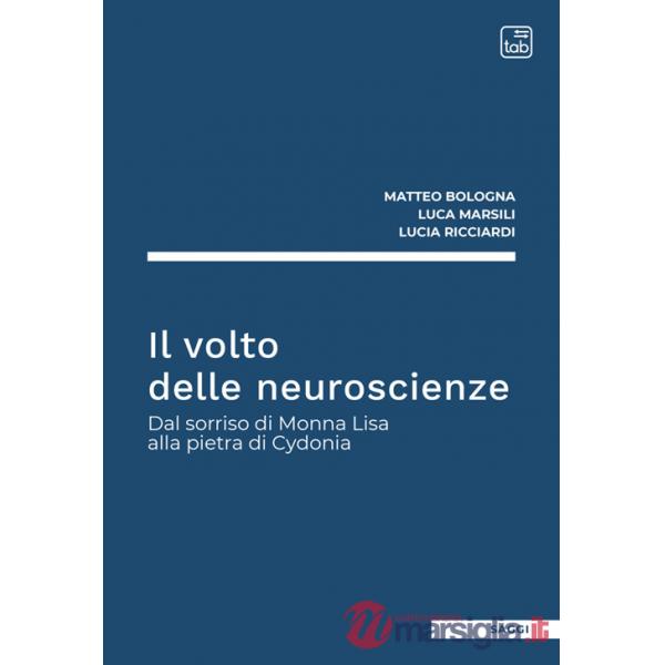 Volto delle neuroscienze. Dal sorriso di Monna Lisa alla pietra di Cydonia (Il)
