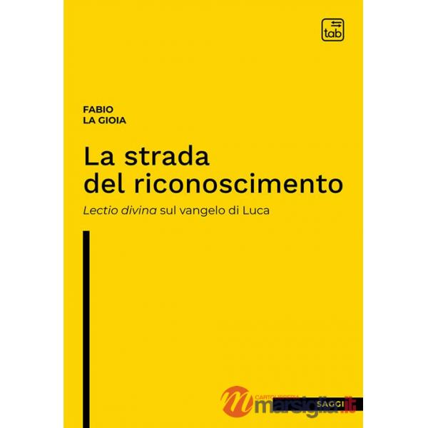 La strada del riconoscimento. Lectio divina sul Vangelo di Luca