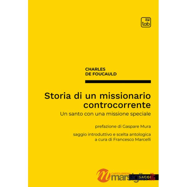 Storia di un missionario controcorrente. Un santo con una missione speciale. Nuova ediz.