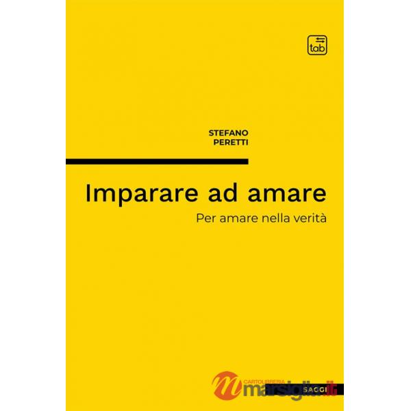 Imparare ad amare. Per amare nella verità. Nuova ediz.