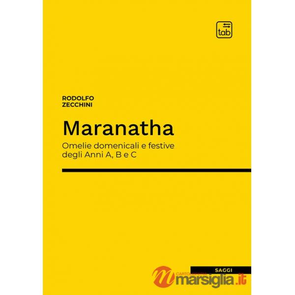 Maranatha. Omelie domenicali e festive degli Anni A, B e C