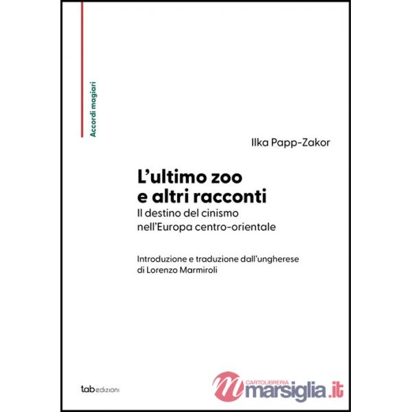 Ultimo zoo e altri racconti. Il destino del cinismo nell'Europa centro-orientale (L')