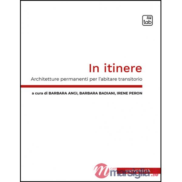 In itinere. Architetture permanenti per l'abitare transitorio