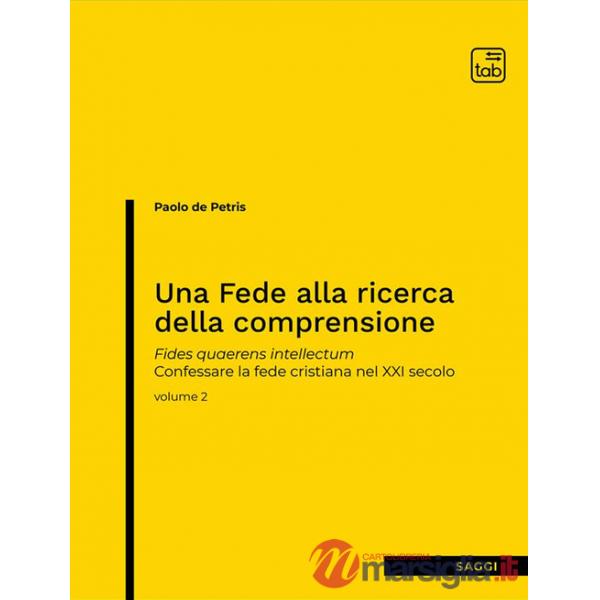 Fede alla ricerca della comprensione. Fides quaerens intellectum. Confessare la fede cristiana nel XXI secolo. Nuova ediz. (Una)