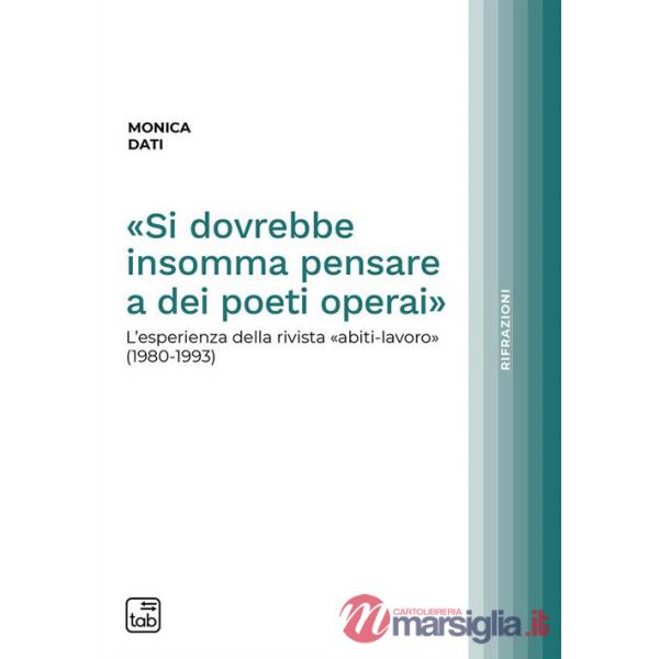 «Si dovrebbe insomma pensare a dei poeti operai». L'esperienza della rivista «abiti-lavoro» (1980-1993)