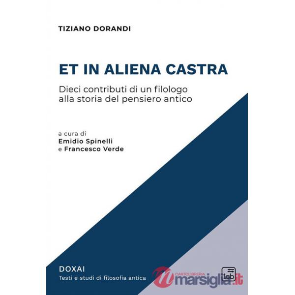 Et in aliena castra. Dieci contributi di un filologo alla storia del pensiero antico. Nuova ediz.