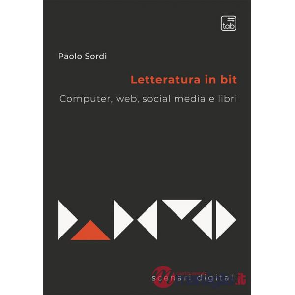 Letteratura in bit. Computer, web, social media e libri