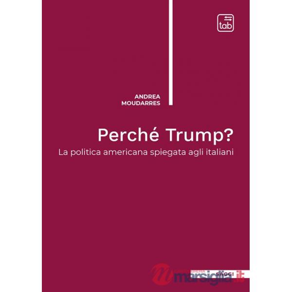Perché Trump? La politica americana spiegata agli italiani. Nuova ediz.