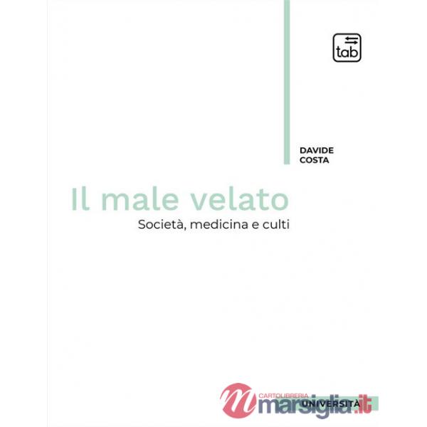 Male velato. Società, medicina, culti (Il)