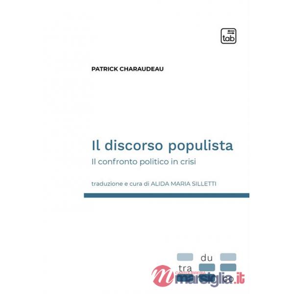 Discorso populista. Il confronto politico in crisi (Il)