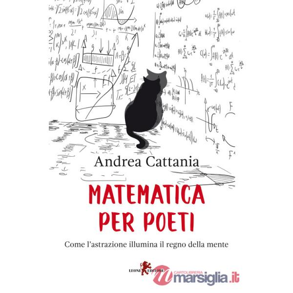 Matematica per poeti. Come l'astrazione illumina il regno della mente