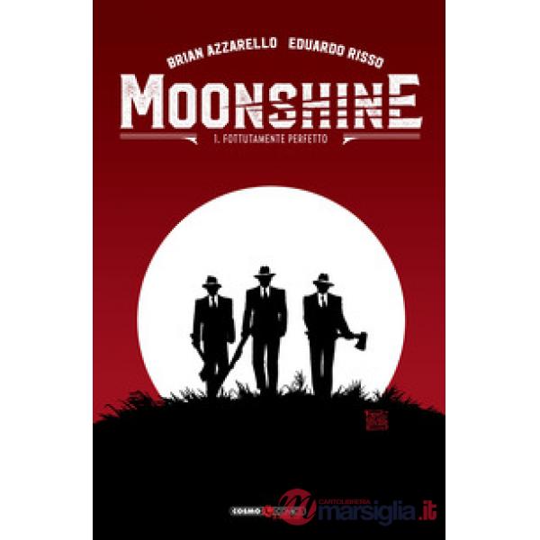 Moonshine. Vol. 1: Fottutamente perfetto