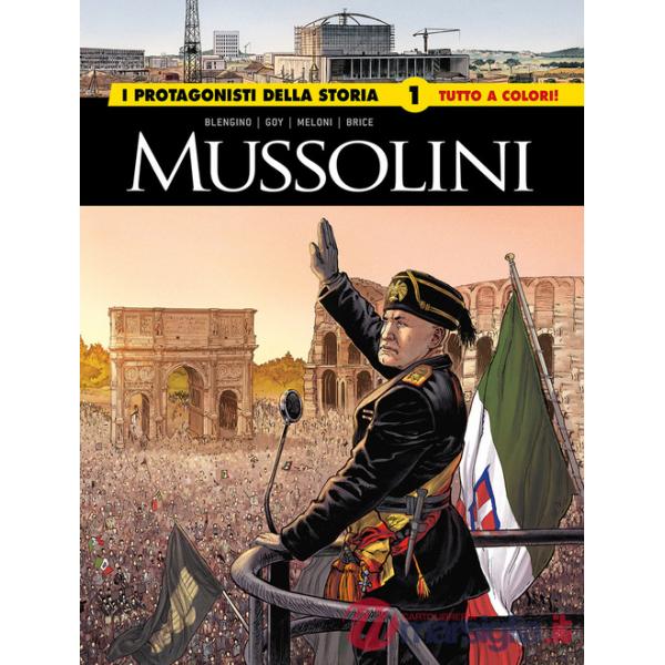 Mussolini. I protagonisti della storia. Vol. 1